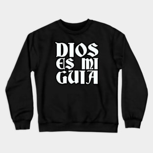 Dios Es Mi Guia (God Is My Guide) Crewneck Sweatshirt